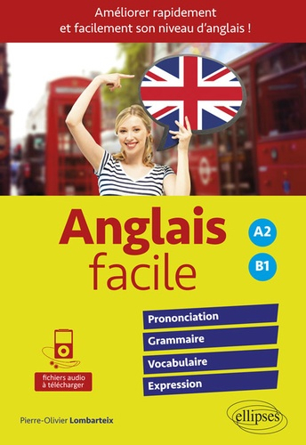 Anglais facile A2 B1 - Prononciation-Grammaire-Vocabulaire-Expression -  ellipses - 9782340021808 - Livre 