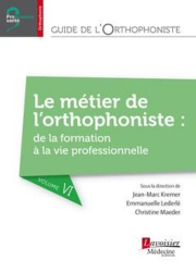 Dernières parutions dans , Guide de l'orthophoniste - Volume 6 : Le métier de l'orthophoniste : de la formation à la vie professionnelle 