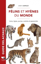 Dernières parutions dans , Guide Delachaux des félins et hyènes du monde 