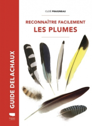 Dernières parutions dans , Guide Delachaux - Reconnaître facilement les plumes 