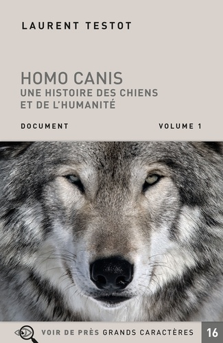 Homo Canis. Une histoire des chiens et de l'humanité en 2 volumes [EDITION  EN GROS CARACTERES - Une histoire des chiens et de l'humanité en 2 volumes  - Voir de près 