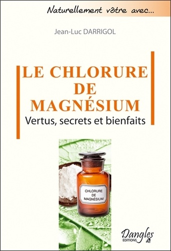 Le Chlorure de magnésium - Vertus, secrets et bienfaits - dangles ...