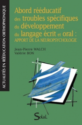 Abord rééducatif des troubles spécifiques du développement du langage écrit et oral : apport de la neuropsychologie