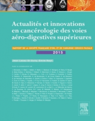 Actualités et innovations en cancérologie des voies aéro-digestives supérieures 2015
