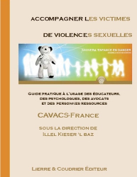 Accompagner les victimes de violences sexuelles. Guide pratique à l'usage des éducateurs, des psychologues, des avocats et des personnes ressources
