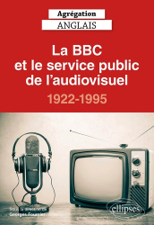 Agrégation Anglais, La BBC et le service public de l'audiovisuel, 1922-1995