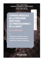 A paraitre de la Editions dunod : Livres à paraitre de l'éditeur, Aide-Mémoire - Hypnose médicale de la personne âgée pour les professionnels de la santé