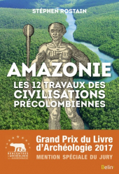 Amazonie - Les 12 travaux des civilisations précolombiennes