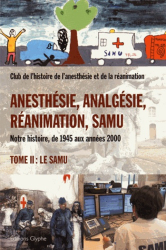 Anesthésie, Analgésie, Réanimation et Samu (de 1945 aux années 2000).