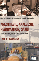 Anesthésie, Analgésie, Réanimation, Samu - Notre histoire de 1945 aux années 2000