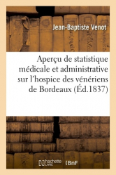 Aperçu de statistique médicale et administrative sur l'hospice des vénériens de Bordeaux