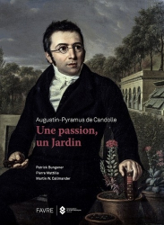 Augustin-Pyramus de Candolle - une passion, un jardin