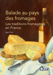 Balade au pays des fromages Les traditions fromagères en France