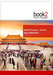Book2 Français-Chinois pour Débutants  - Un Livre Bilingue