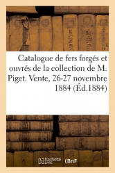 Catalogue de fers forgés et ouvrés de la collection de M. Piget