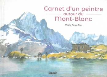 Carnet d'un peintre autour du Mont-Blanc. Edition bilingue français-anglais