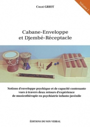 Cabane-Enveloppe et Djembé-Réceptacle Volume 1