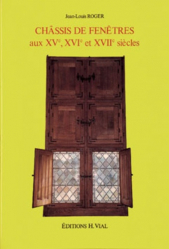 Châssis de fenêtres aux XVème, XVIème, XVIIème siècles