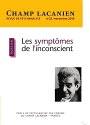 Champ Lacanien N° 23, octobre 2019 : Les symptômes de l'inconscient