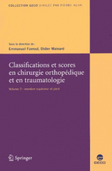 Classifications et scores en chirurgie orthopédique et en traumatologie - Volume 2