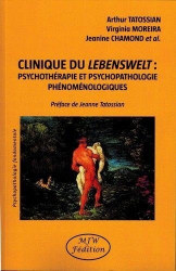 Clinique du Lebenswelt : psychothérapie et psychopathologie phénoménologiques