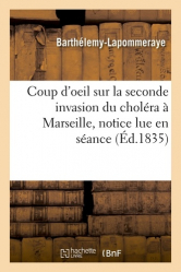 Coup d'oeil sur la seconde invasion du choléra à Marseille, notice lue en séance