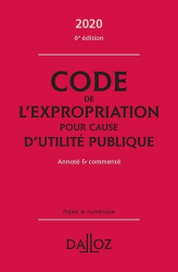 Code de l'expropriation pour cause d'utilité publique 2020. Annoté et commenté, 6e édition