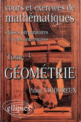 Cours et exercices de mathématiques Tome 3 Géométrie