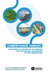 Compétence GEMAPI. Maîtriser les enjeux et les risques liés aux milieux aquatiques et aux inondations