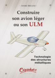 Construire son avion léger ou son ULM Technologie des structures métalliques