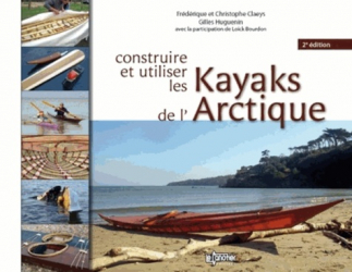 Construire et utiliser les kayaks de l'Arctique. 2e édition