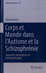 Corps et monde dans l'autisme et la schizophrénie. Approches ontologiques en psychopathologie