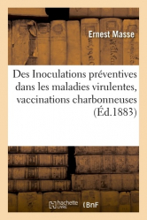 Des Inoculations préventives dans les maladies virulentes, vaccinations charbonneuses faites