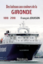Des bateaux aux couleurs de la Gironde. 1818-2018