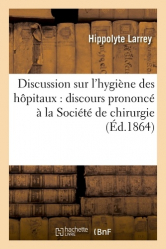 Discussion sur l'hygiène des hôpitaux : discours prononcé à la Société de chirurgie novembre 1864