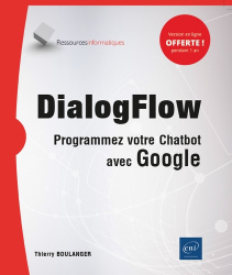 DialogFlow. Programmez votre Chatbot avec Google