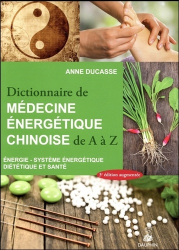 Dictionnaire de médecine énergétique chinoise de A à Z