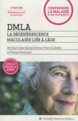 DMLA. La dégénérescence maculaire liée à l'âge, 2e édition revue et augmentée