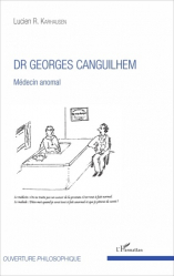 Dr Georges Canguilhem - Médecin anomal