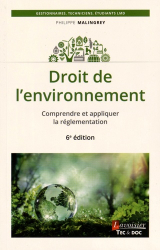 Droit de l'environnement. Comprendre et appliquer la réglementation, 6e édition