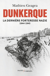 Dunkerque, la dernière forteresse nazie (1944-1945)