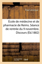École de médecine et de pharmacie de Reims. Séance de rentrée du 9 novembre. Discours d'ouverture