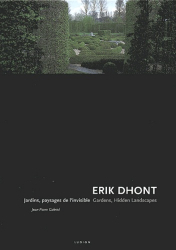 Erik Dhont. Jardins, paysages de l'invisible : Gardens, hidden landscapes