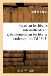 Essai sur les fièvres intermittentes et spécialement sur les fièvres endémiques de la Basse-Seine