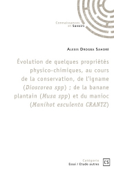 Evolution de quelques propriétés physico-chimiques, au cours de la conservation, de l’igname (Dioscorea spp), de la banane plantain (Musa spp) et du manioc (Manihot esculenta CRANTZ)