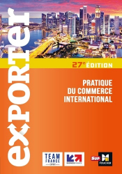 Exporter. Pratique du commerce international, 27e édition