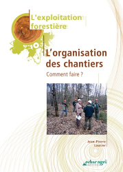 Exploitation forestière - L'organisation des chantiers
