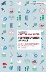 Expérimentation animale. Analyse de la controverse de 1950 à nos jours en Suisse