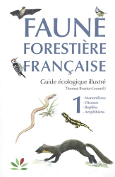 Faune forestière française, guide écologique illustré Tome 1