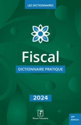 Vous recherchez les livres à venir en Droit, Fiscal 2024 - Dictionnaire pratique